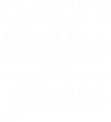 All I Need Today Is A Little Bit Of Coffee And A Whole Lot Of Jesus Women's Tank Top