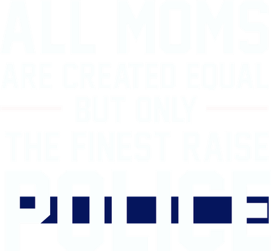All Moms Are Created Equal But Only The Finest Raise Police Baby Bodysuit