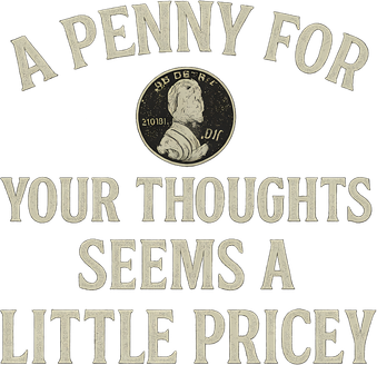 A Penny for Your Thoughts Women's T-Shirt