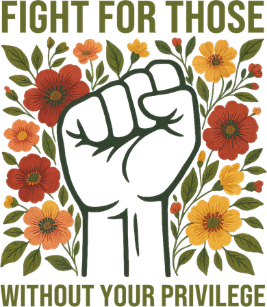 Fight For Those Without Your Privilege Quote Subtle Flower Women's Tank Top