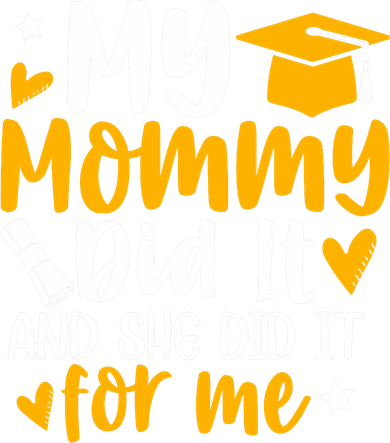 My Mommy Did It Graduation Graduated Mom Proud Children Women's T-Shirt