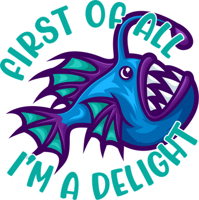 First Of All I'm A Delight Anglerfish Funny Fish Toddler T-Shirt