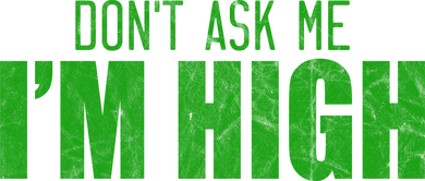 Dont Ask Me Im High  Backpack