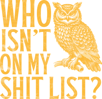 Who Isnt On My Shit List Funny Owl Meme Toddler Hoodie