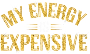 My Energy Is Expensive Funny Motivational Button