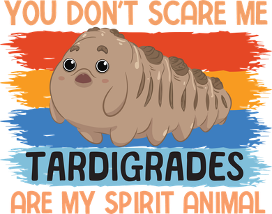 You Don't Scare Me Tardigrades Are My Spirit Animal Kids T-Shirt