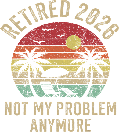 Retired 2026 Not My Problem Anymore Retro Sun Beach Button
