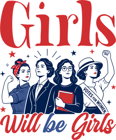 Girls Will Be Girls Feminist Patriotic 4th Of July Women's T-Shirt