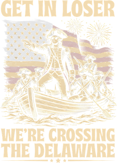 Get In Loser We're Crossing Delaware Vintage 4th Of July Polo