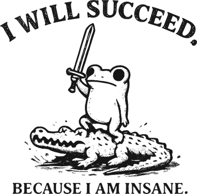 I Will Succeed Because I Am Insane Frog Crocodile Women's T-Shirt