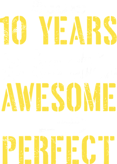 Took Me 10 Years To Be This Awesome And Perfect Button