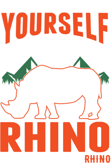 Always Be Yourself Unless You Can Be A Rhino Gift Women's Sweatshirt