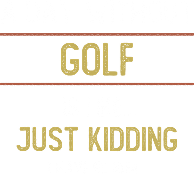 A Day Without Golf Is Like Funny Golf Lovers Gift Women's Tank Top