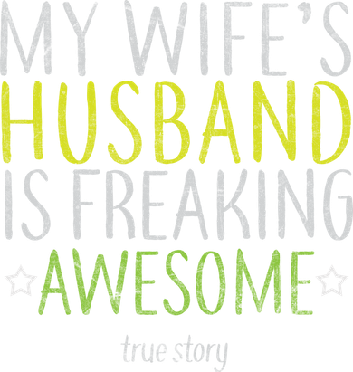 My Wife's Husband Is Freaking Awesome True Story  Santa Hat