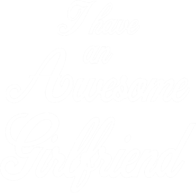 I Have An Awesome Girlfriend Button