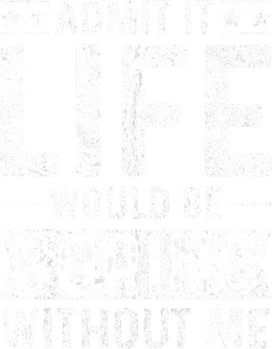 Admit It Life Would Be Boring Without Me Funny Saying Doggie Tank