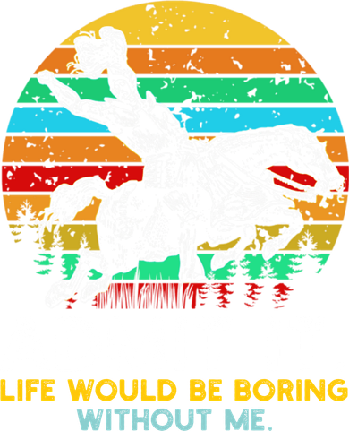 Admit It Life Would Be Boring Without Me Kids T-Shirt