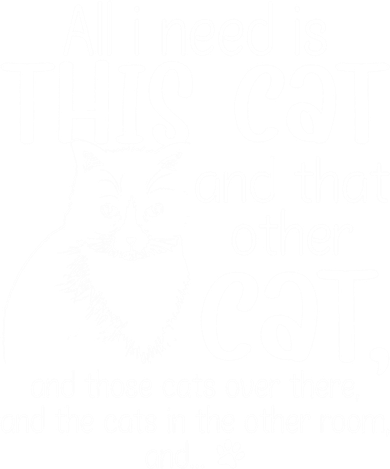 All I Need Is This Cat And That Other Cat And Those Cats Funny Gift Women's Tank Top