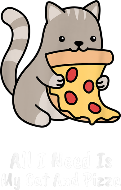 All I Need Is My Cat And Pizza Funny Cat And Pizza Women's Sweatshirt