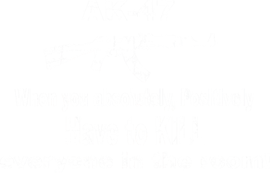 Ak-47 Absolutely Have To Kill Everyone Women's Hoodie