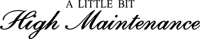 A Little Bit High Maintenance Limited Women's Tank Top