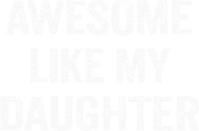Awesome Like My Daughter Funny Fathers Day Dad Women's T-Shirt