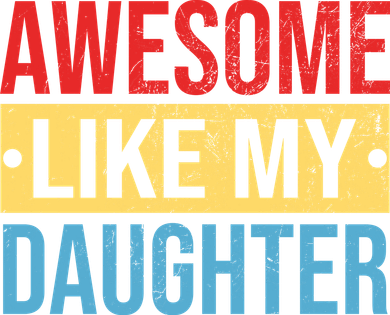 Awesome Like My Daughter Gift For Parents Button