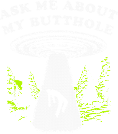 Ask Me About My Butthole Ufo Ornament