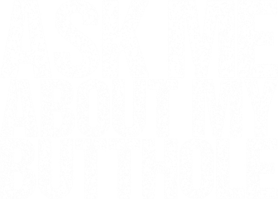 Ask Me About My Butthole Funny Gift Women's Tank Top