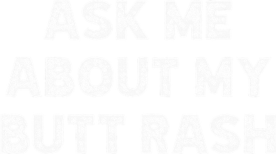 Ask Me About My Butt Rash Embarrassing Bachelor Party Women's Sweatshirt