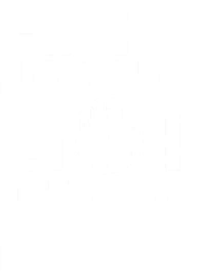Ain't Nobody Got Time For That! Women's Hoodie