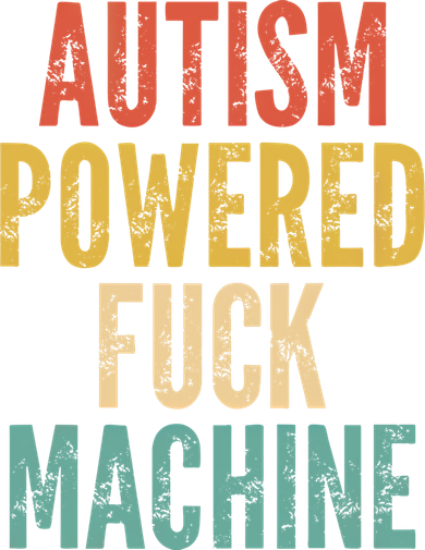 Autism Powered Fuck Machine Funny Quote Gift Women's Hoodie