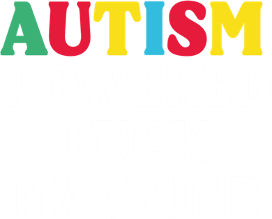Autism Powered Fuck Machine Funny Autism Quote Gift Women's T-Shirt