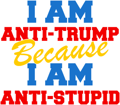 I Am Anti Trump Because I AM Anti Stupid Not My President Kids Hoodie