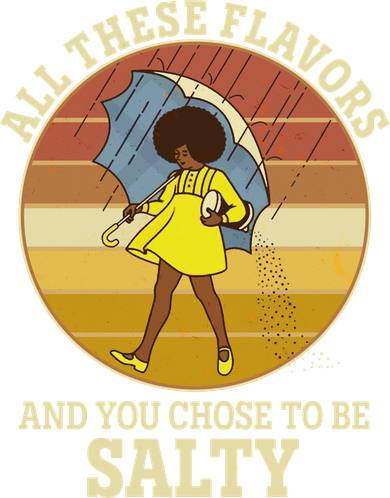All These Flavors And You Chose To Be Salty Polo