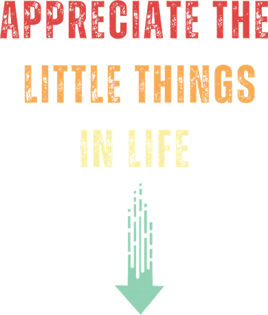 Appreciate The Small Things In Life Funny Arrow Sarcasm Pun Toddler Hoodie