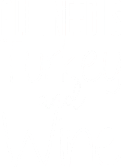 All I Need Is Turkey And Wine Toddler Hoodie