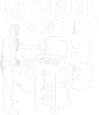 All Up In My Grill Barbecue BBQ Smoker Father's Day Women's T-Shirt