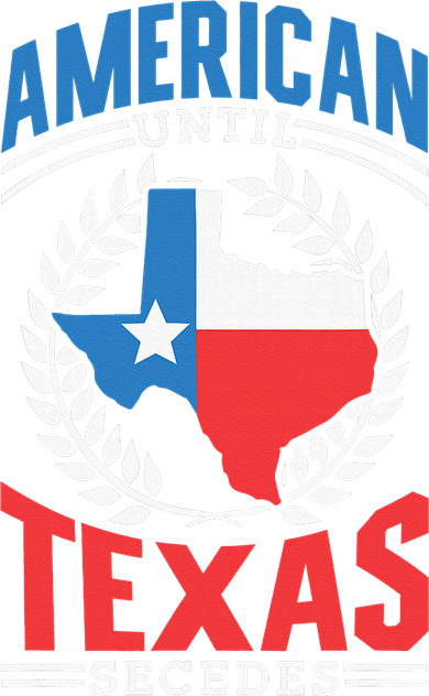 American Until Texas Secedes Sayings Patriotic Texan Pride Women's T-Shirt