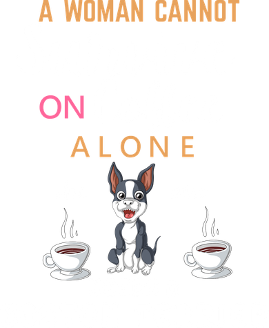 A Woman Cannot Survive On Coffee Alone She Also Needs A Boston Terrier Kids Hoodie