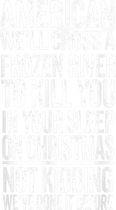 American We'll Cross A Frozen River To Kill You In Your Tumbler