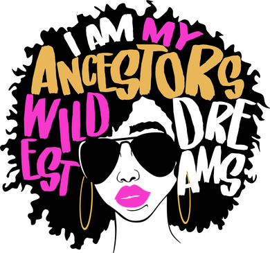 I Am My Ancestors Wildest Dreams History Women's Long Sleeve Shirt