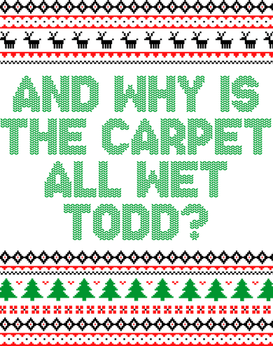 And Why Is The Carpet All Wet Todd? Ugly Christmas Coaster
