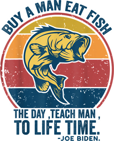 Buy A Man Eat Fish The Day Teach Man To Life Time Joe Biden Women's Long Sleeve Shirt