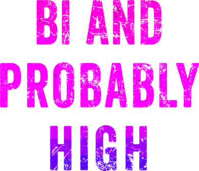 Bi And Probably High Bisexual Pothead Weed 420 Saying Meme Women's Hoodie