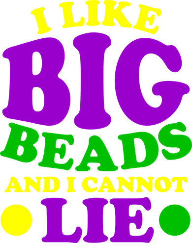 I Like Big Beads and I Cannot Lie Mardi Gras Women's T-Shirt