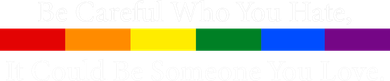 Be Careful Who You Hate, It Could Be Someone You Love Doddie Hoodie