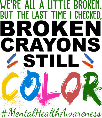 Broken Crayons Still Color Mental Health Awareness Women's T-Shirt