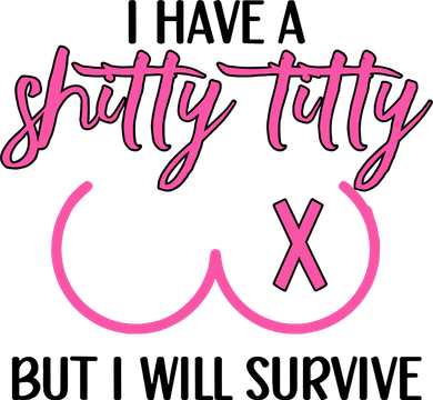 Breast Cancer Tees I Have A Shitty Titty But I Will Survive Bucket Hat
