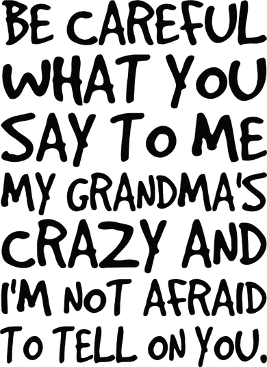 Be Careful What You Say To Me My Grandmas Crazy Funny Family Kids Sweatshirt